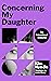 Concerning My Daughter