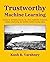 Trustworthy Machine Learning by Kush R. Varshney