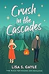 Crush in the Cascades by Lisa S. Gayle
