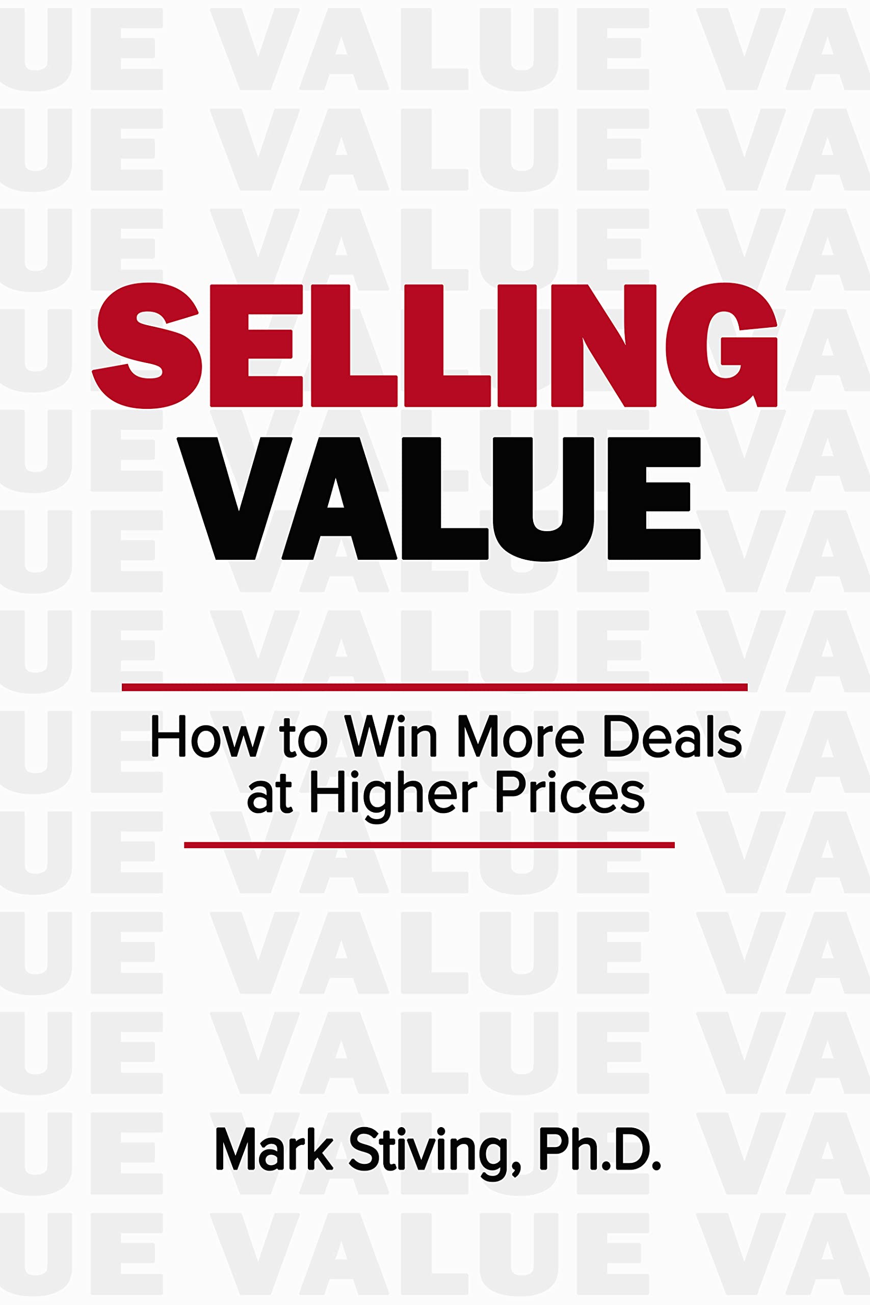 Selling Value: How to Win More Deals at Higher Prices (Kindle Edition)
