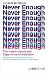 Book cover for Never Enough: The Neuroscience and Experience of Addiction