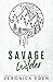 Savage Wilder by Veronica Eden Savage Wilder by Veronica Eden