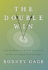 The Double Win: 8 Questions Everyone Must Ask To Win at Work and at Home The Double Win: 8 Questions Everyone Must Ask To Win at Work and at Home
