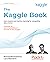 The Kaggle Book: Data analysis and machine learning for competitive data science