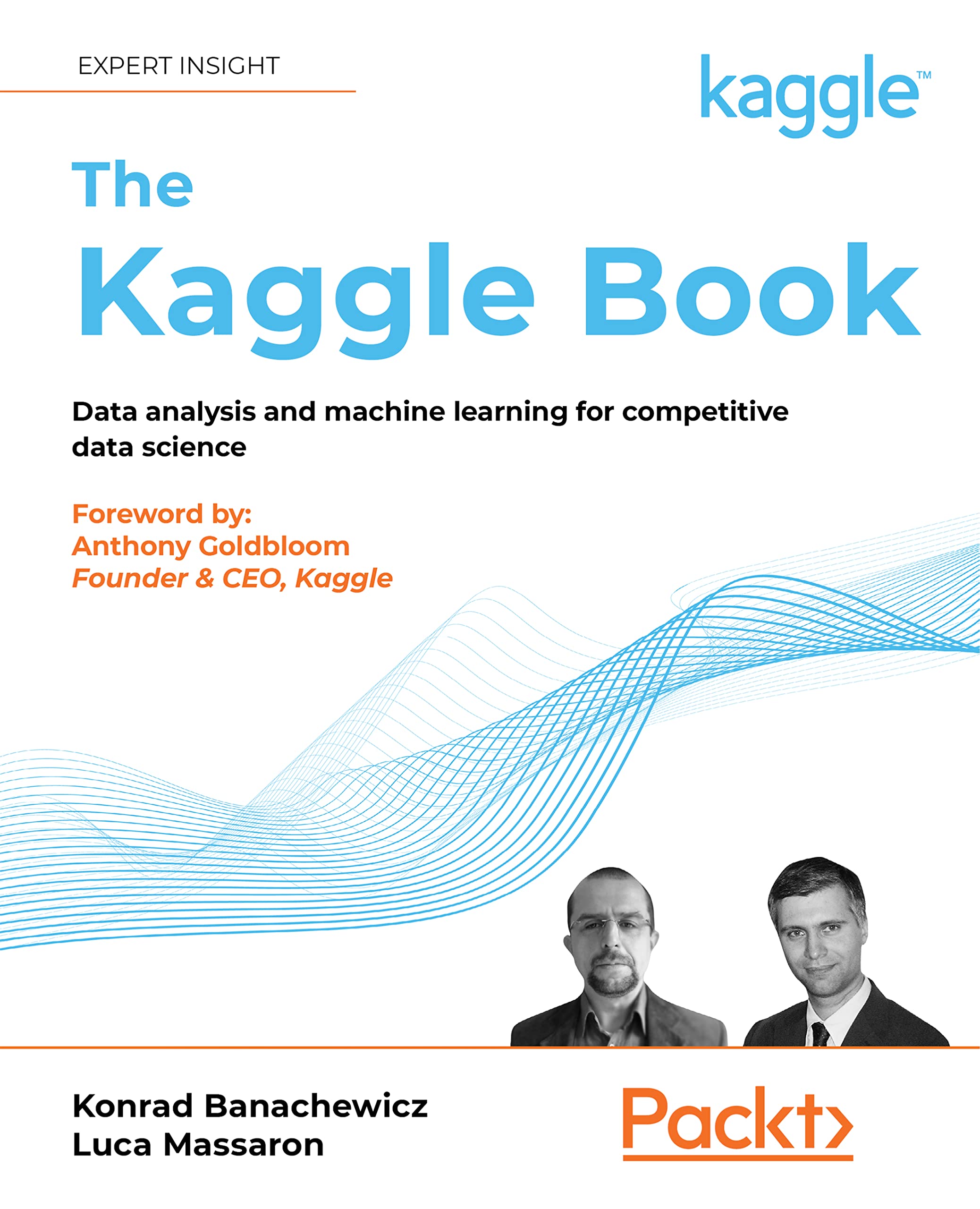 The Kaggle Book: Data analysis and machine learning for competitive data science (Kindle Edition)