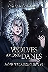 Wolves Among Danes by Dolly Nightmare Wolves Among Danes by Dolly Nightmare