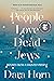 People Love Dead Jews: Reports from a Haunted Present