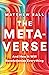 The Metaverse: And How It Will Revolutionize Everything