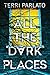 All the Dark Places