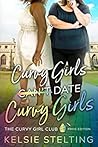 Curvy Girls Can't Date Curvy Girls by Kelsie Stelting Curvy Girls Can't Date Curvy Girls by Kelsie Stelting