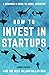 How to Invest in Startups by Fares Ksebati