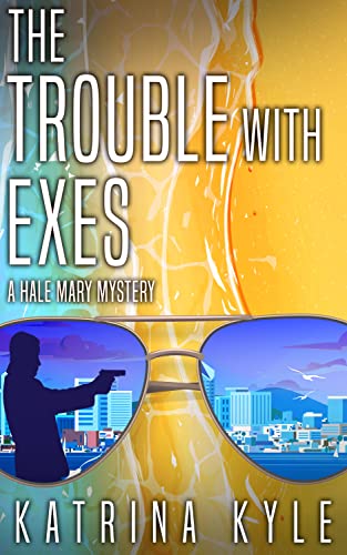 The Trouble With Exes (Hale Mary Mysteries #4)