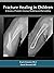 Fracture Healing in Children: A Review of Pediatric Osseous Modeling and Remodeling