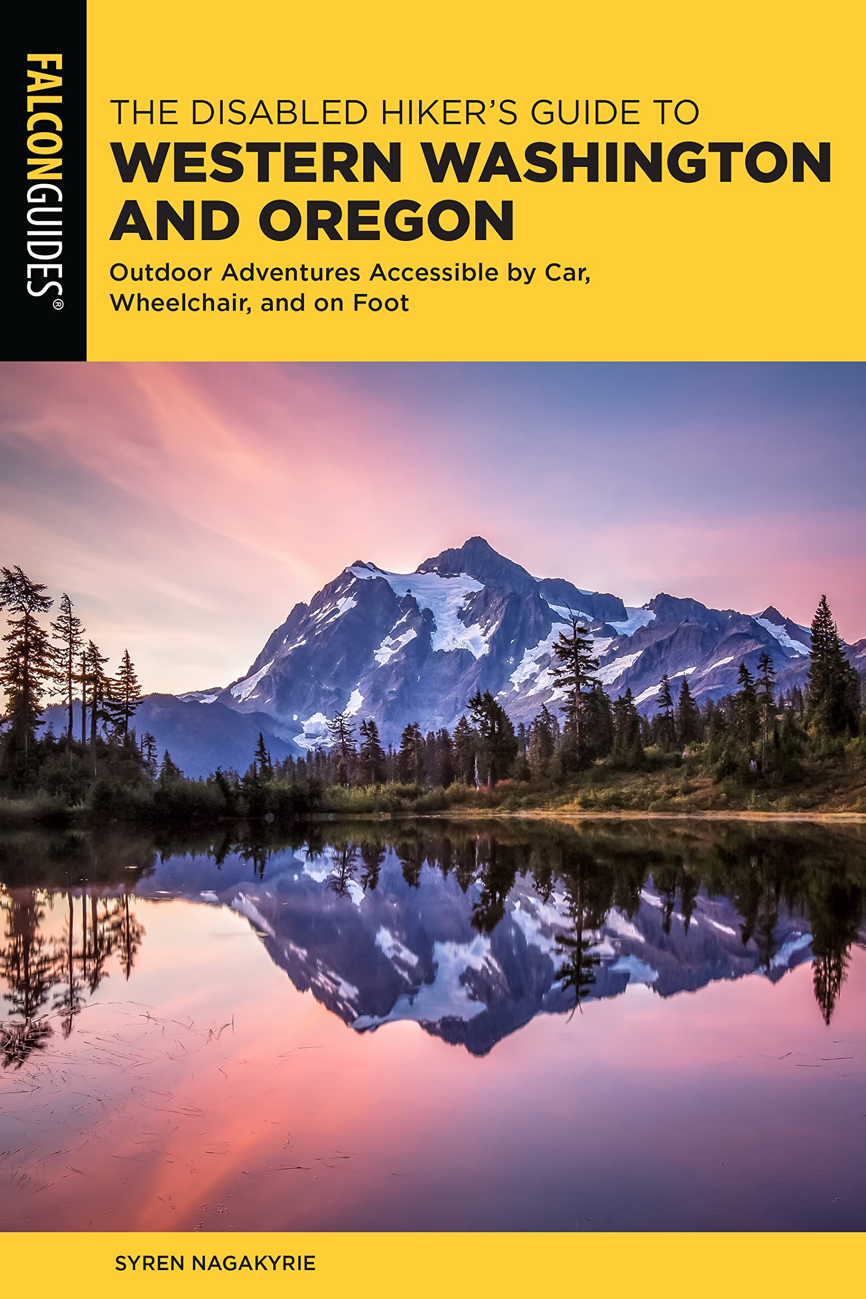Disabled Hiker's Guide to Western Washington and Oregon: Outdoor Adventures Accessible by Car, Wheelchair, and on Foot (Falcon Guides)