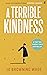 A Terrible Kindness (LEAD)