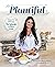 Plantiful: Over 75 Vibrant Vegan Comfort Foods