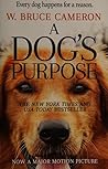 A Dog's Purpose by W. Bruce Cameron