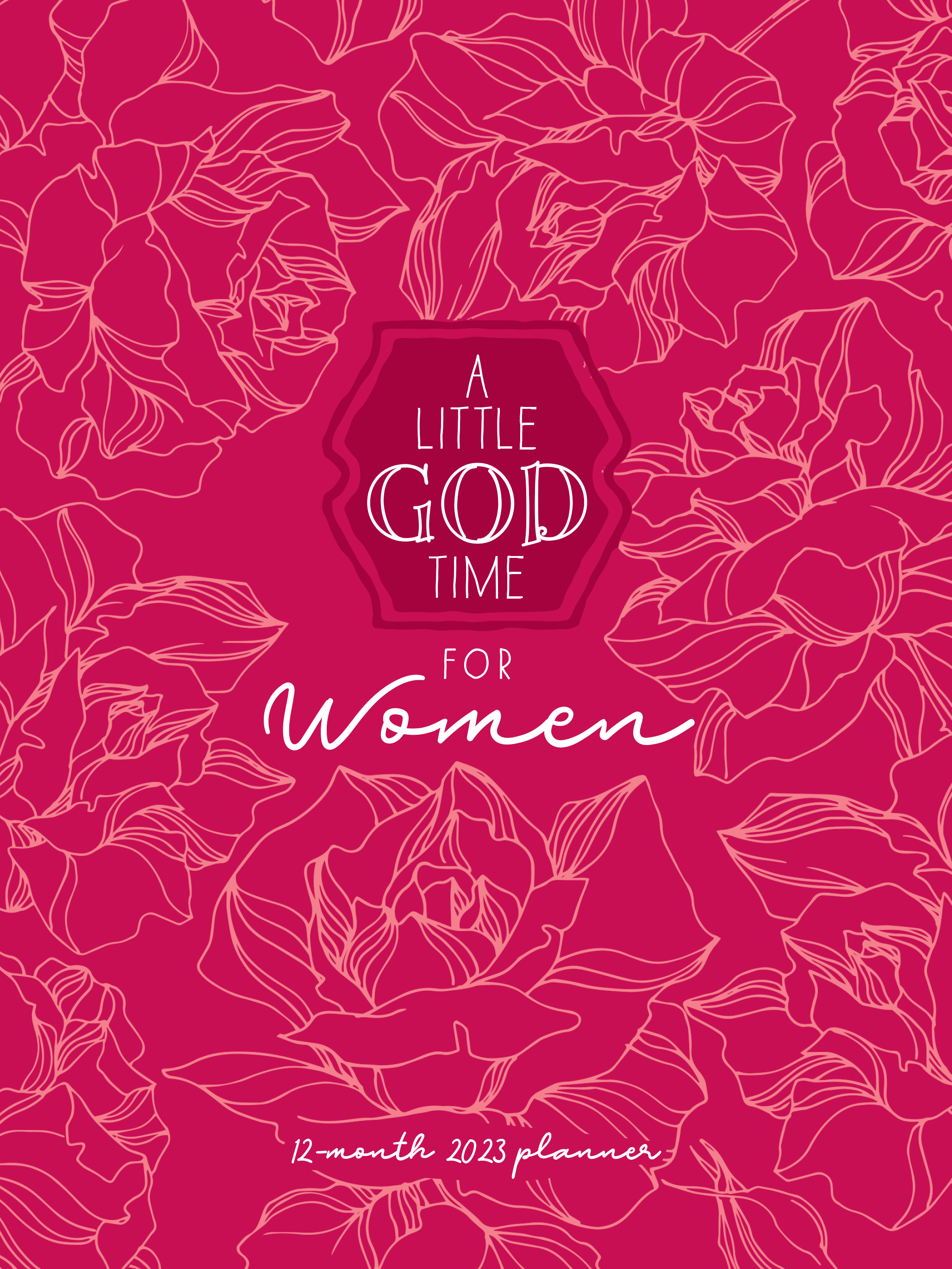 A Little God Time for Women (2023 Planner): 12-Month Weekly Planner