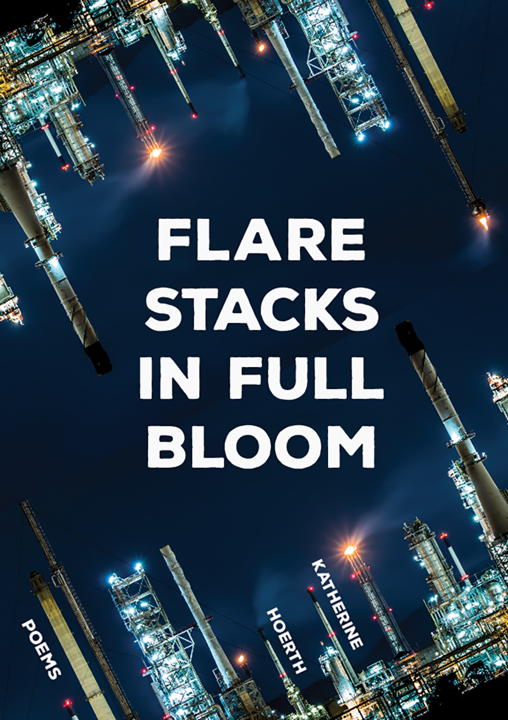 Flare Stacks in Full Bloom: Poems (Volume 1) (The Margaret Lea Houston Series)