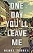 One Day You'll Leave Me by Debra  Flores