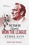 The Year We (Nearly) Won the League: Stoke City and the 1974/75 Season