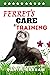 FERRETS CARE AND TRAINING by Daniel Graham
