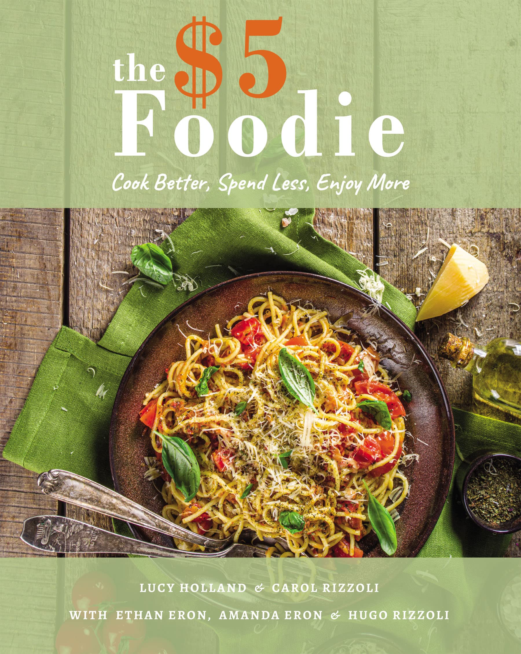 The Five Dollar Foodie Cookbook: Cook Better, Spend Less, Enjoy More Recipes (Kindle Edition)