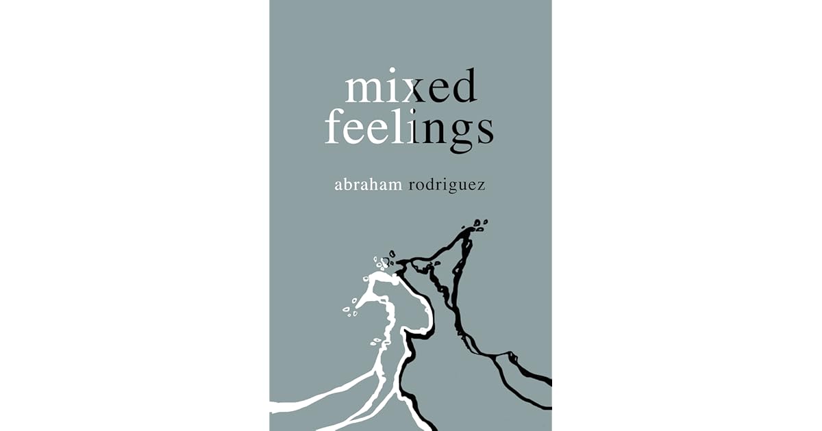 Mixed Feelings by Abraham Rodriguez