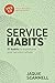 Service Habits: 21 Habits to Transform Your Service Culture
