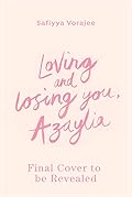 Loving and Losing You, Azaylia: My Inspirational Daughter and our Unbreakable Bond
