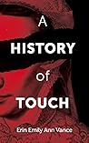 A History of Touch (22) (First Poets Series)