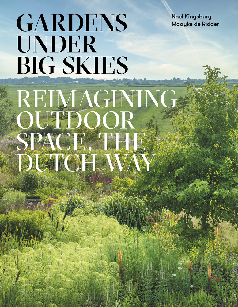 Gardens Under Big Skies: Reimagining outdoor space, the Dutch way (Hardcover)