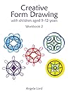Creative Form Drawing with Children Aged 9-12 years by Angela Lord