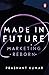 Made in Future: A Story of Marketing, Media, and Content for our Times