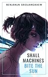 Shall Machines Bi...