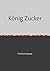 König Zucker