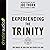 Experiencing the Trinity: T...