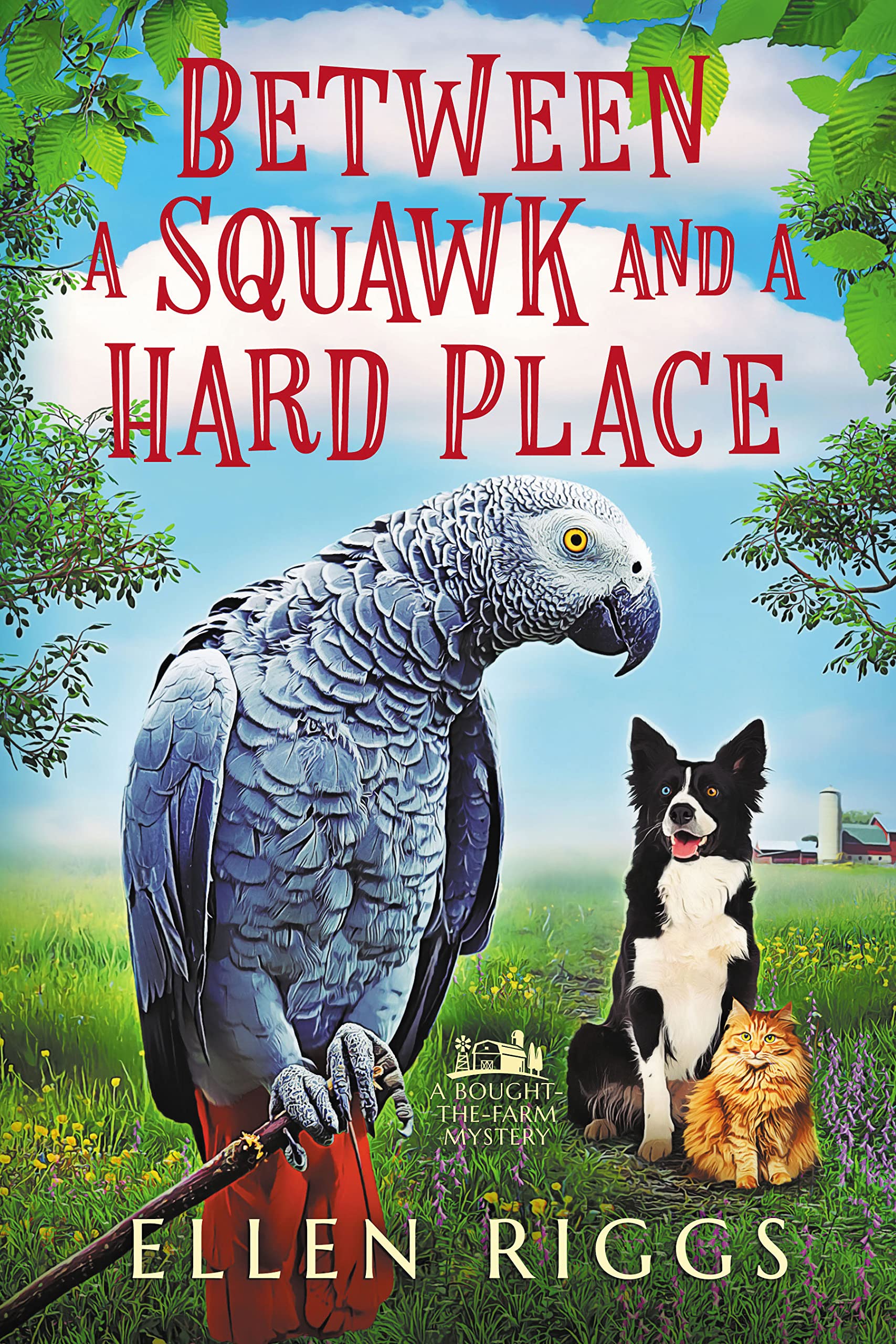 Between a Squawk and a Hard Place (Bought-the-Farm Mystery, #13)