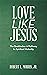 Love Like Jesus by Robert L. Morris Jr.