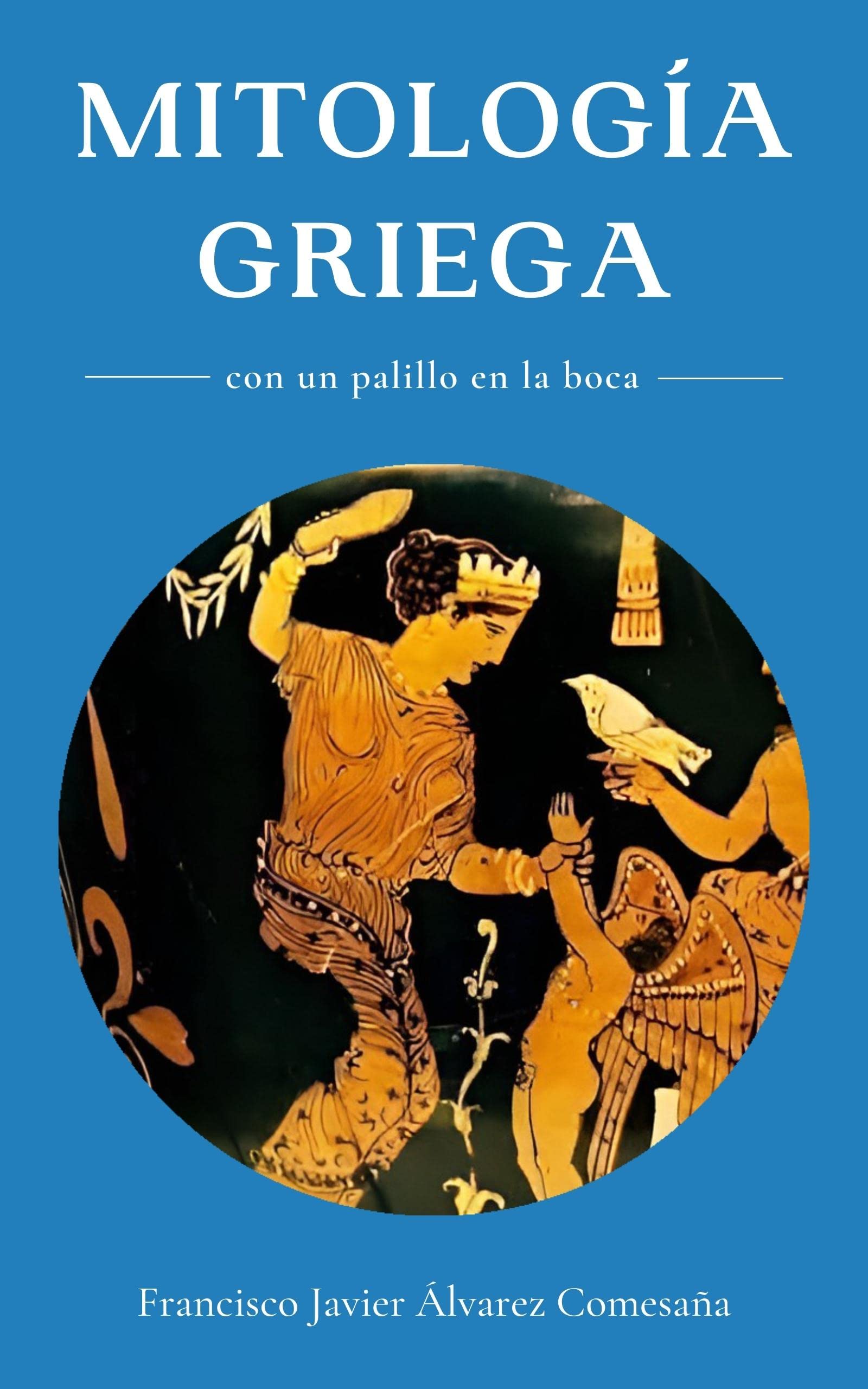 Mitología griega: Con un palillo en la boca (Los héroes) (Spanish Edition)