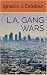 L.A. GANG WARS by Ignacio J. Esteban