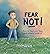 Fear Not!: How to Face Your...