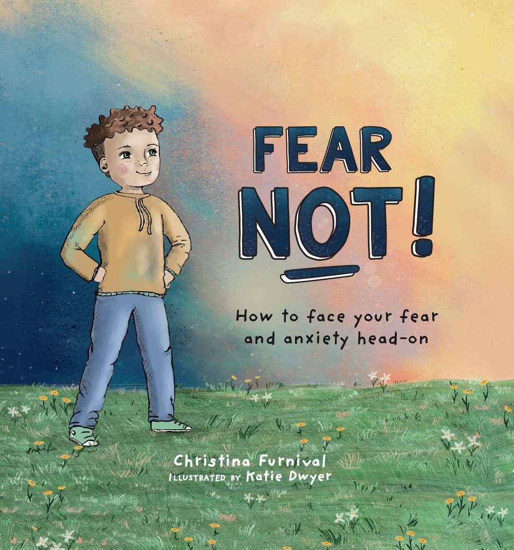 Fear Not!: How to Face Your Fear and Anxiety Head-On (Capable Kiddos)