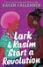 Lark & Kasim Start a Revolution by Kacen Callender