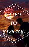 Fated To Love You