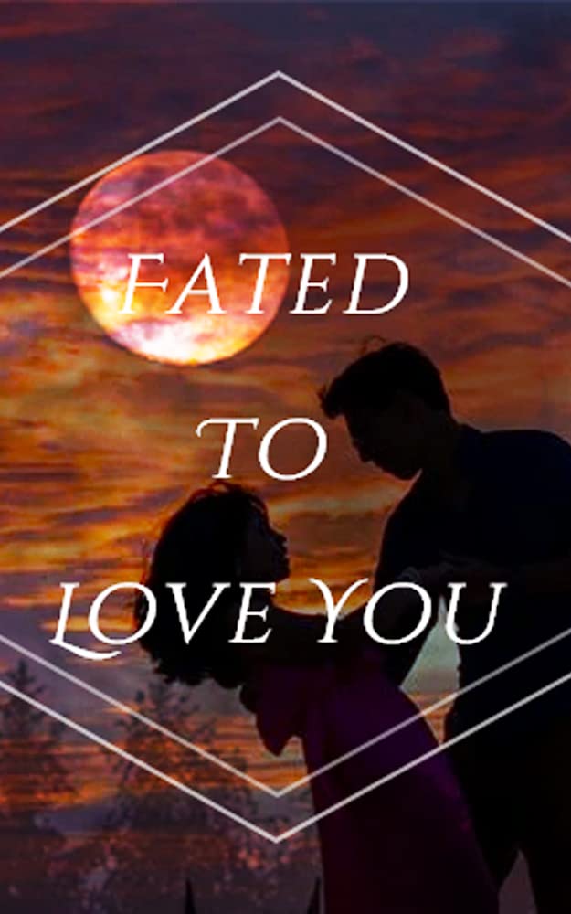 Fated To Love You (Kindle Edition)