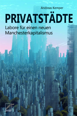 Privatstädte. Labore für einen neuen Manchesterkapitalismus (Paperback)