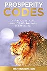 Prosperity Codes: How To Attune To & Attract Wealth, Joy and Abundance
