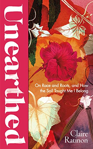 Unearthed: On Race and Roots, and How the Soil Taught Me I Belong (Hardcover)