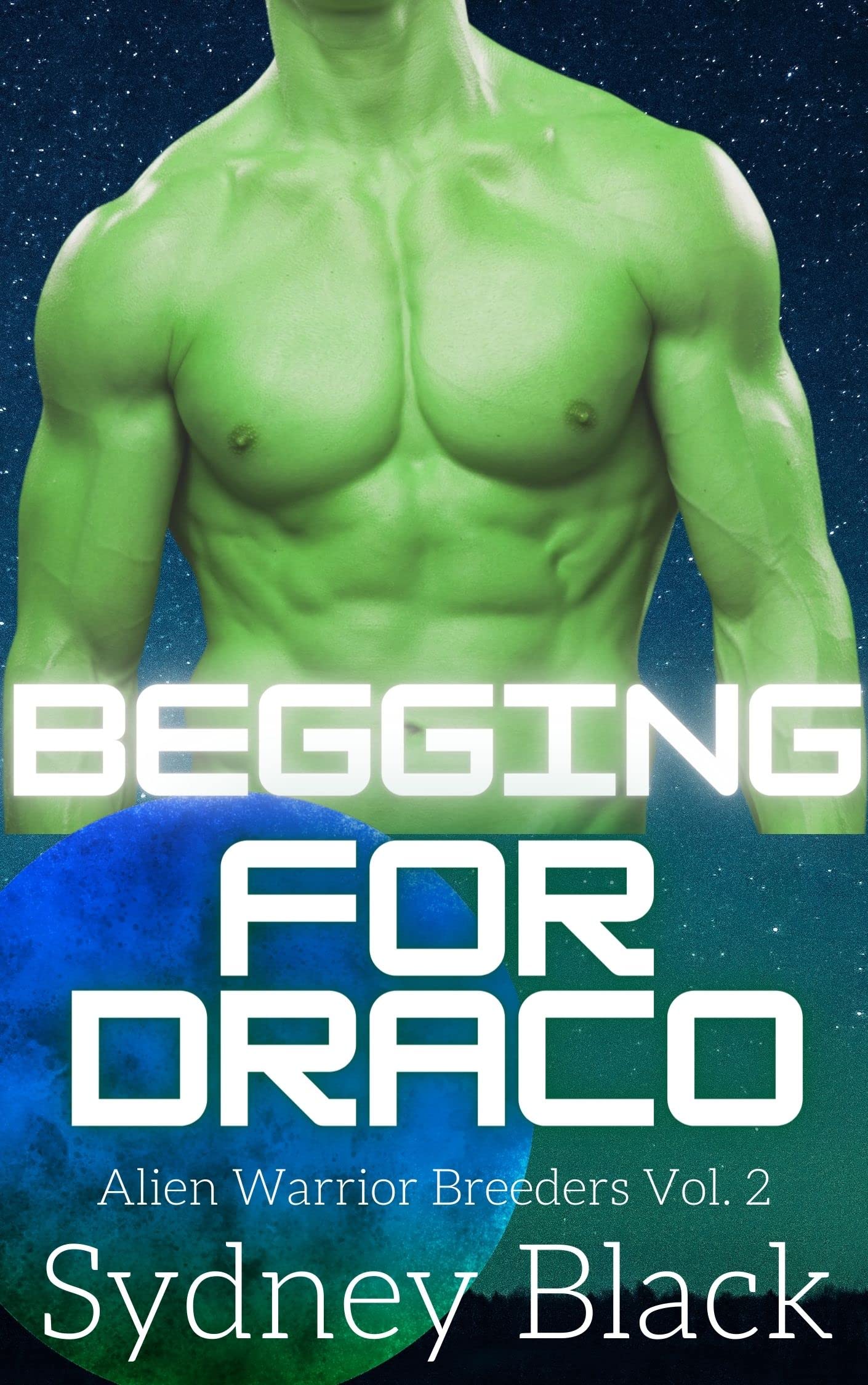 Begging for Draco: Alien Warrior Breeders Vol. 2 (Kindle Edition)